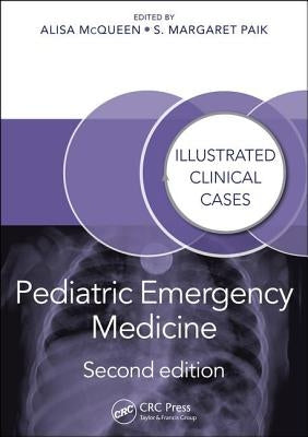Pediatric Emergency Medicine: Illustrated Clinical Cases, Second Edition by McQueen, Alisa