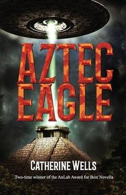 The Aztec Eagle by Wells, Catherine