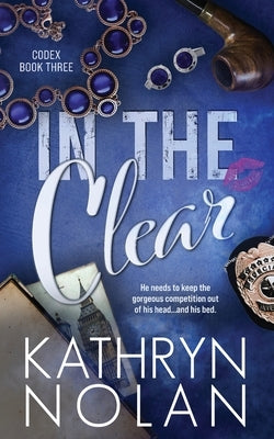In the Clear: A Rivals-to-Lovers Romantic Suspense Story by Nolan, Kathryn
