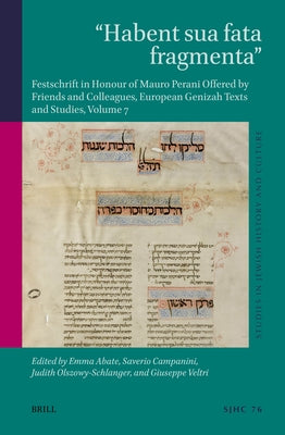 Habent Sua Fata Fragmenta: Festschrift in Honour of Mauro Perani Offered by Friends and Colleagues, European Genizah Texts and Studies, Volume 7 by Abate, Emma