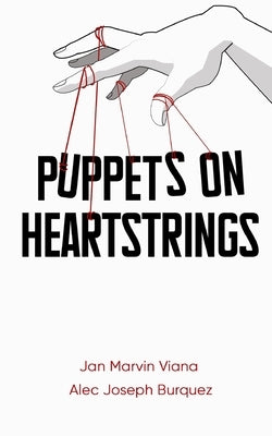 Puppets on Heartstrings by Burquez, Alec Joseph