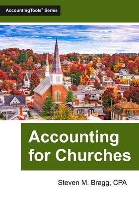 Accounting for Churches by Bragg, Steven M.