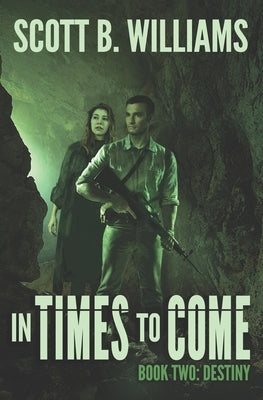 In Times to Come - Destiny by Williams, Scott B.
