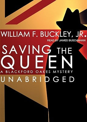 Saving the Queen: A Blackford Oakes Mystery by Buckley, William F.