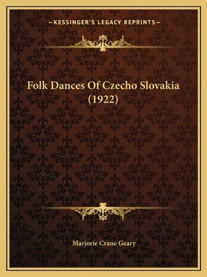 Folk Dances Of Czecho Slovakia (1922) by Geary, Marjorie Crane