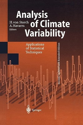 Analysis of Climate Variability: Applications of Statistical Techniques Proceedings of an Autumn School Organized by the Commission of the European Co by Storch, H. Von