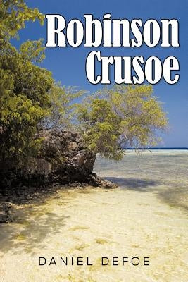 Robinson Crusoe by Defoe, Daniel