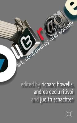 Outrage: Art, Controversy, and Society by Howells, R.