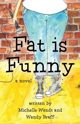 Fat Is Funny by Wendt, Michelle
