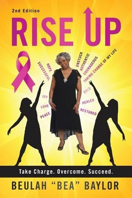 Rise Up: Take Charge. Overcome. Succeed. by Baylor, Beulah Bea