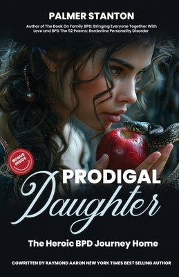 Prodigal Daughter: The Heroic BPD Journey Home by Stanton, Palmer