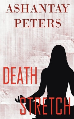 Death Stretch by Peters, Ashantay