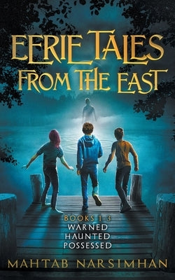 Eerie Tales from the East - Books 1-3 - Warned/Haunted/Possessed Paperback by Narsimhan, Mahtab
