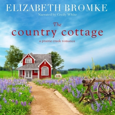 The Country Cottage: A Prairie Creek Romance by Bromke, Elizabeth