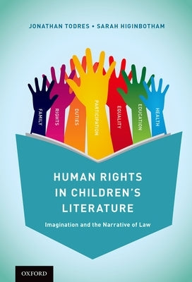 Human Rights in Children's Literature: Imagination and the Narrative of Law by Todres, Jonathan