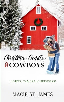 Christmas Candles and Cowboys: A Clean Contemporary Western Christmas Romance by St James, Macie