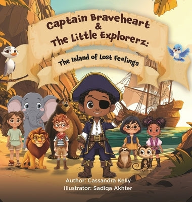 Captain Braveheart & The Little Explorerz: The Island of Lost Feelings: The Island of Lost Feelings by Kelly, Cassandra