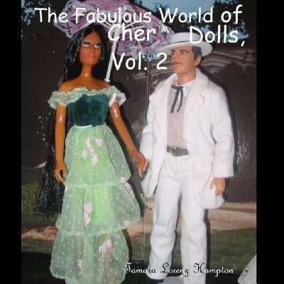 The Fabulous World of Cher Dolls, Vol. 2 by Hampton, Tamara Lorenz