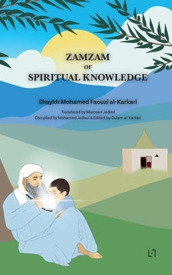 Zamzam of Spiritual Knowledge by Al-Karkari, Mohamed Faouzi