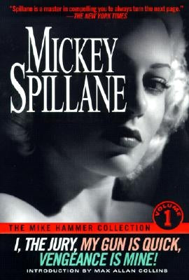 I, the Jury--My Gun is Quick--Vengeance is Mine! by Spillane, Mickey