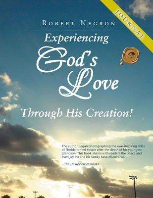 Experiencing God's Love Through His Creation! - JOURNAL by Negron, Robert