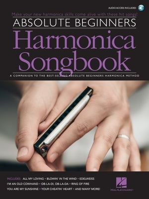 Absolute Beginners Harmonica Songbook: A Companion to the Best-Selling Absolute Beginners Harmonica Method with Online Backing Tracks for Play-Along F by