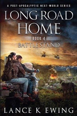 Long Road Home - Book 4 Battle Stand by Ewing, Lance K.