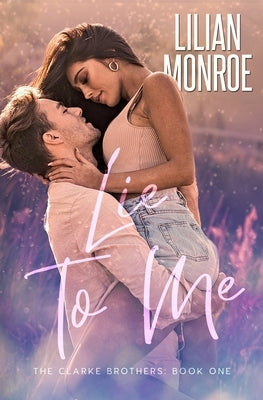 Lie to Me: A Small Town Romance by Monroe, Lilian