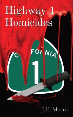 Highway 1 Homicides by Morris, J. H.