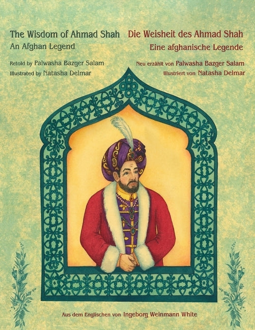 The Wisdom of Ahmad Shah -- Die Weisheit des Ahmad Shah: Bilingual English-German Edition / Zweisprachige Ausgabe Englisch-Deutsch by Bazger Salam, Palwasha