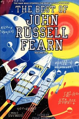 The Best of John Russell Fearn: Volume One: The Man Who Stopped the Dust and Other Stories by Harbottle, Philip E.