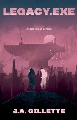 Legacy.exe by Gillette, J. A.