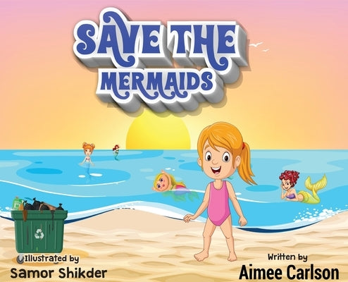 Save The Mermaids by Carlson, Aimee