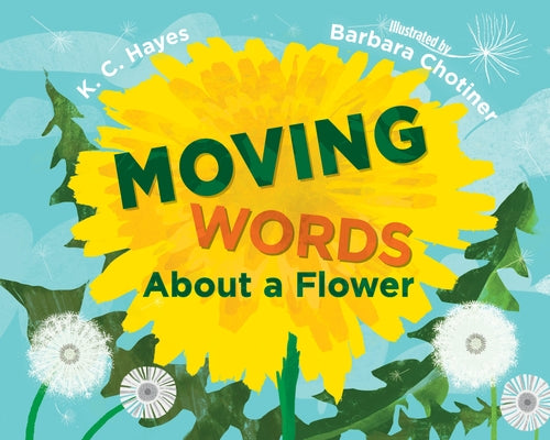 Moving Words about a Flower by Hayes, K. C.
