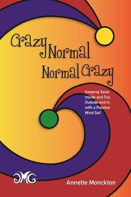 Crazy Normal Normal Crazy by Monckton, Annette