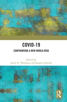 Covid-19: Confronting a New World Risk by Wardman, Jamie K.