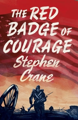 The Red Badge of Courage by Crane, Stephen