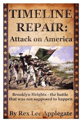 Timeline Repair: Attack on America by Applegate, Rex Lee