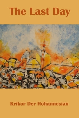 The Last Day by Der Hohannesian, Krikor