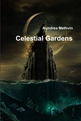 Celestial Gardens by Methvin, Aundrea