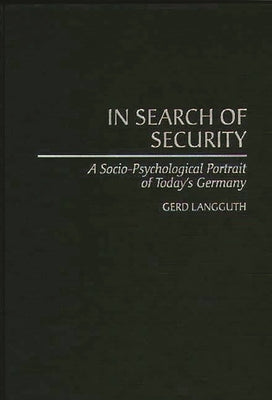 In Search of Security: A Socio-Psychological Portrait of Today's Germany by Langguth, Gerd