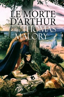 Le Morte d'Arthur by Malory, Thomas