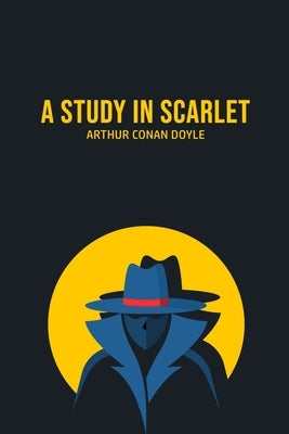A Study in Scarlet by Doyle, Arthur Conan