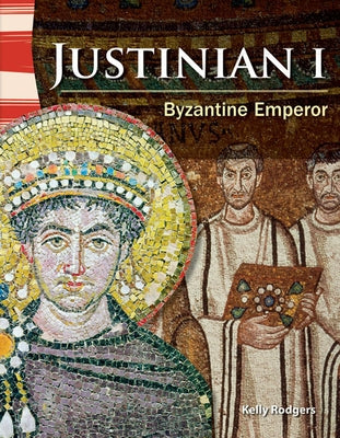 Justinian I: Byzantine Emperor by Rodgers, Kelly
