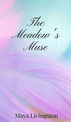 The Meadow's Muse by Livingston, Maya