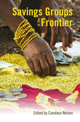 Savings Groups at the Frontier by Nelson, Candace