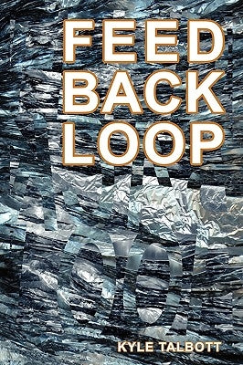 Feedback Loop: Designing Complex Architecture by Talbott, Kyle