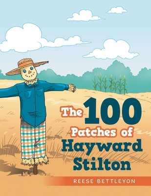 The 100 Patches of Hayward Stilton by Bettleyon, Reese