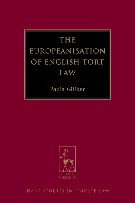The Europeanisation of English Tort Law by Giliker, Paula
