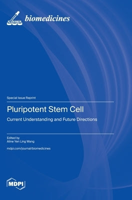 Pluripotent Stem Cell: Current Understanding and Future Directions by Wang, Aline Yen Ling